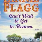 Can't Wait to Get to Heaven by Fannie Flagg (2006, Hardcover)