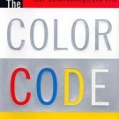 The Color Code : A New Way to See Yourself, Your Relationships and Life by Taylo