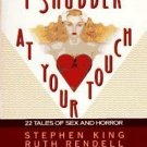 I Shudder at Your Touch : Twenty-Two Tales of Sex and Horror (1992, Paperback)