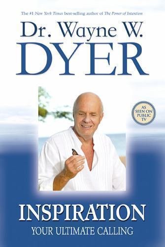 Inspiration : Your Ultimate Calling by Wayne Dyer (2007, Paperback)