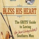 Grits: Bless His Heart : The Grits Guide to Loving (Or Just Living With) Souther