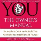 YOU - The Owner's Manual : An Insider's Guide to the Body That Will Make You Hea