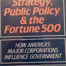 Corporate Strategy, Public Policy, and the Fortune 500: How America's Major Corp