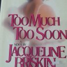 Too Much Too Soon by Jacqueline Briskin (Hardcover w/dj BCE)