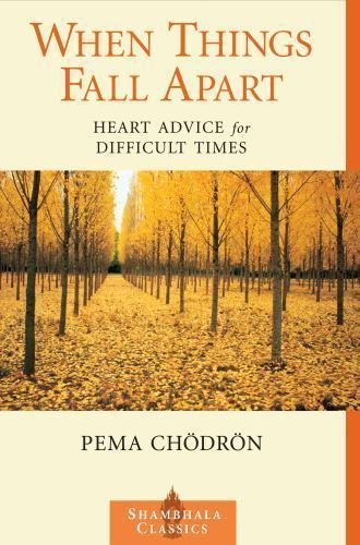 Shambhala Classics: When Things Fall Apart : Heart Advice for Difficult Times by