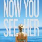 Now You See Her by James Patterson and Michael Ledwidge (2013, Paperback)