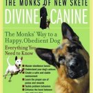Divine Canine : The Monks' Way to a Happy, Obedient Dog by Monks of New Skete St