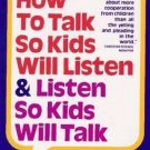 How to Talk So Kids Will Listen and Listen So Kids Will Talk by Elaine...