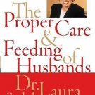 The Proper Care and Feeding of Husbands by Laura Schlessinger (2003, Hardcover)
