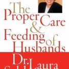 The Proper Care and Feeding of Husbands by Laura Schlessinger (2006, Paperback)