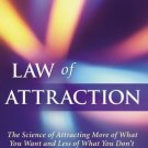 Law of Attraction : The Science of Attracting More of What You Want and Less of