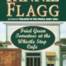 Fried Green Tomatoes at the Whistlestop Cafe by Fannie Flagg (2000, Paperback)