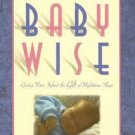 On Becoming Baby Wise : Giving Your Infant the Gift of Nighttime Sleep by Gary E
