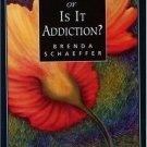 Is It Love or Is It Addiction? by Brenda Schaeffer (1997, Paperback)