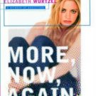 More, Now, Again : A Memoir of Addiction by Elizabeth Wurtzel (2003, Paperback,