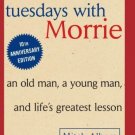 Tuesdays with Morrie : An Old Man, a Young Man, and Life's Greatest Lesson by...