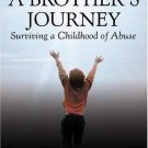 A Brother's Journey : Surviving a Childhood of Abuse by Richard B. Pelzer (2005,