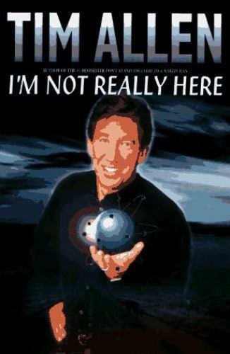 I'm Not Really Here by Tim Allen (1996, Hardcover)
