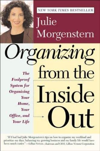 Organizing from the Inside Out : The Foolproof System for Organizing Your...