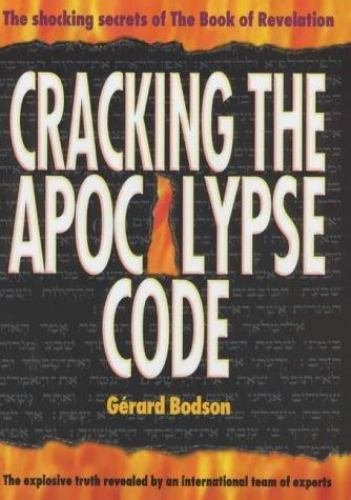 Cracking the Apocalypse Code : The Prophecies of the Last Book of the Bible: Rev