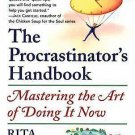 The Procrastinator's Handbook : Mastering the Art of Doing It Now by Rita...