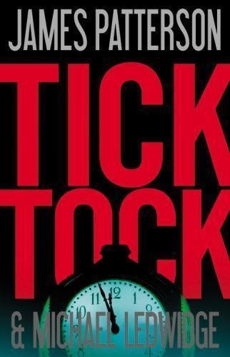 Michael Bennett: Tick Tock Bk. 4 by James Patterson and Michael Ledwidge...