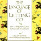 The Language of Letting Go : Daily Meditations for Codependents by Melody...