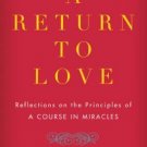 Return to Love : Reflections on the Principles of a Course in Miracles by Marian