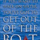If You Want to Walk on Water, You've Got to Get Out of the Boat by John Ortberg