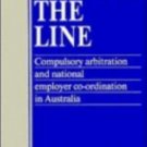 Holding the Line : Compulsory Arbitration and National Employer Co-ordination in