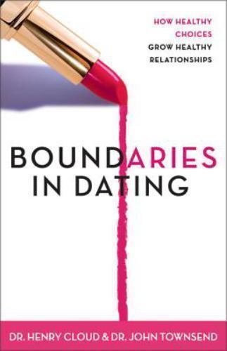 Boundaries in Dating : Making Dating Work by Henry Cloud and John Townsend...