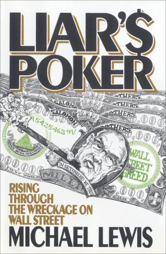 Liar's Poker : Rising Through the Wreckage on Wall Street by Michael Lewis...
