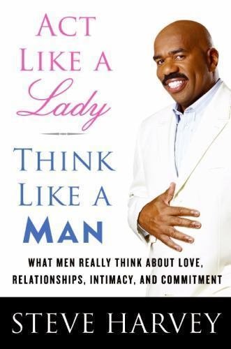 Act Like a Lady, Think Like a Man : What Men Really Think about Love,...