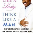 Act Like a Lady, Think Like a Man : What Men Really Think about Love,...