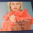 Knitting Never Felt Better guide to fabulous felting book Nicky Epstein 2007 yarn into matted wool
