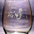 Of Course I Drink Like A Fish...I'm A MERMAID
