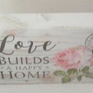 Love Builds a Happy Home Wood Sign 7 1/2 x 5 1/2