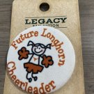 Future Longhorn Cheerleader Univ of Texas Button Pin