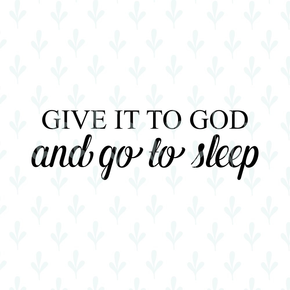 give-it-to-god-and-go-to-sleep-sign-svg-religious-bedroom-quotes-png