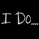 I Do.... (with heart)