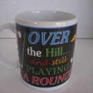 Over the Hill and Still Playing Around Ceramic Golf Coffee Mug/Cup By Papel New