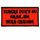 Bikers Don't Go Gray- We Turn Chrome Embroidered Sew On Patch New