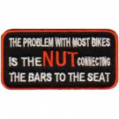 The problem with Bikes is the Nut Embroidered Biker sew on vest Patch New