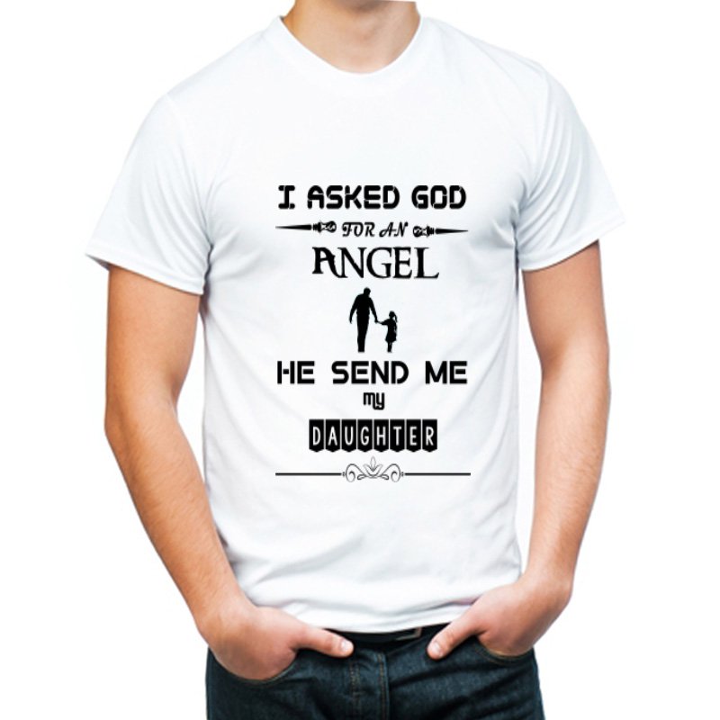 I Asked god for an angel white  Tshirt for men