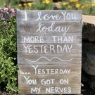 I Love You Today Sign