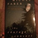 The Courage Consort by Michel Faber (Three Novelias)