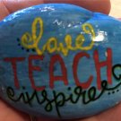 Hand Painted Art Rock "Love, Teach, Inspire" Design