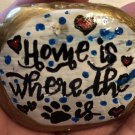 Hand Painted Art Rock "Home is Where The Paw Is" Design