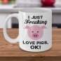 I Just Freaking Love Pigs Funny Coffee Mug Print, Present for Farmer, Pet Lovers