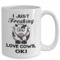 I Just Freaking Love Cows Funny Coffee Mug Print, Present for Farmer, Pet Lover